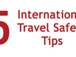 Steps to Safety During International Travel