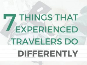 Infographic: 7 Things Experienced Travelers Do Differently