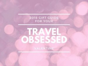 Gift Guide: Perfect Gifts for Your Travel-Obsessed Valentine